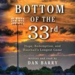 Bottom of the 33rd: Hope and Redemption in Baseball's Longest Game