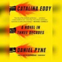 Catalina Eddy: A Novel in Three Decades