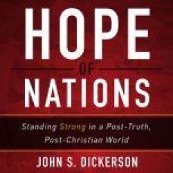 Hope of Nations: Standing Strong in a Post-Truth, Post-Christian World
