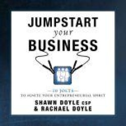 Jumpstart Your Business:10 Jolts to Ignite Your Entrepreneurial Spirit