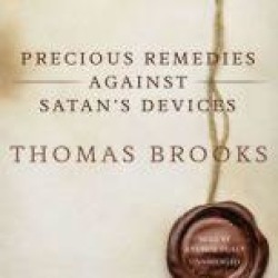 Precious Remedies against Satans Devices