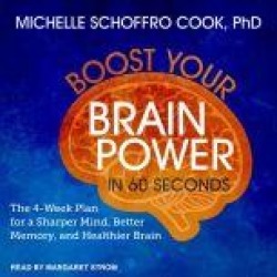 Boost Your Brain Power in 60 Seconds: The 4-Week Plan for a Sharper Mind, Better Memory, and Healthier Brain