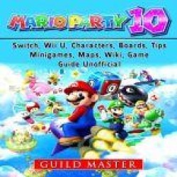 Super Mario Party 10, Switch, Wii U, Characters, Boards, Tips, Minigames, Maps, Wiki, Game Guide Unofficial