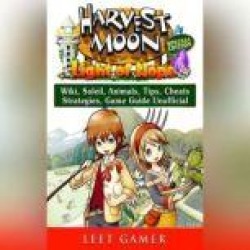 Harvest Moon Light of Hope, Special Edition, Wiki, Soleil, Animals, Tips, Cheats, Strategies, Game Guide Unofficial