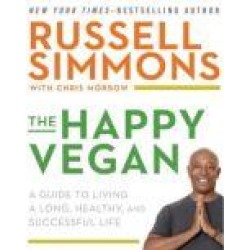 The Happy Vegan: A Guide to Living a Long, Healthy, and Successful Life