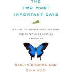 The Two Most Important Days: How to Find Your Purpose - and Live a Happier, Healthier Life