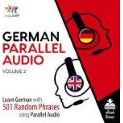 German Parallel Audio - Learn German with 501 Random Phrases using Parallel Audio - Volume 2