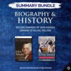 Summary Bundle: Biography & History Readtrepreneur Publishing: Includes Summary of John Adams & Summary of Killing England