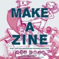 Make a Zine!, 20th Anniversary Edition: Start Your Own Underground Publishing Revolution