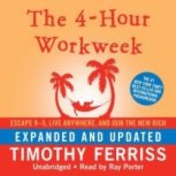 The 4-Hour Workweek (Expanded and Updated): Escape 95, Live Anywhere, and Join the New Rich