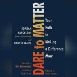 Dare to Matter: How to Make a Living and Make a Difference