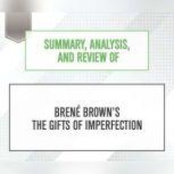 Summary, Analysis, and Review of Brene Brown's The Gifts of Imperfection