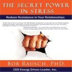 The Secret Power In Stress - Reduce Resistance In Your Relationships