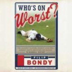 Who's on Worst?: The Lousiest Players, Biggest Cheaters, Saddest Goats and Other Antiheroes in Baseball History