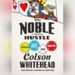 The Noble Hustle: Poker, Beef Jerky, and Death