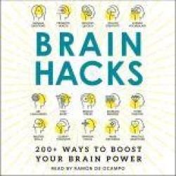 Brain Hacks: 200 Ways to Boost Your Brain Power