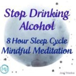 8 Hour Sleep Cycle Mindful Meditation - Stop Drinking Alcohol