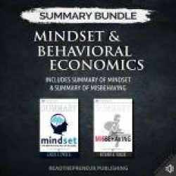 Summary Bundle: Mindset & Behavioral Economics Readtrepreneur Publishing: Includes Summary of Mindset & Summary of Misbehaving