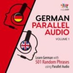 German Parallel Audio - Learn German with 501 Random Phrases using Parallel Audio - Volume 1