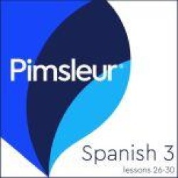 Pimsleur Spanish Level 3 Lessons 26-30 MP3: Learn to Speak and Understand Latin American Spanish with Pimsleur Language Progra