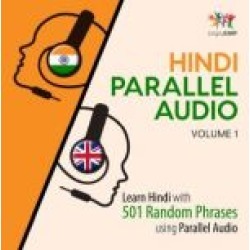 Hindi Parallel Audio - Learn Hindi with 501 Random Phrases using Parallel Audio - Volume 1