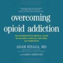 Overcoming Opioid Addiction: The Authoritative Medical Guide for Patients, Families, Doctors, and Therapists