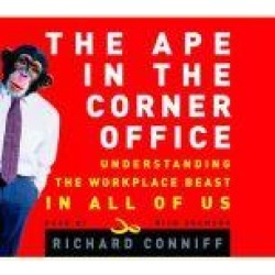 The Ape in the Corner Office: How to Make Friends, Win Fights and Work Smarter by Understanding Human Nature