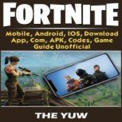 Fortnite Mobile, Battle Royale, Android, IOS, APK, APP, Codes, Tips, Cheats, Game Guide Unofficial