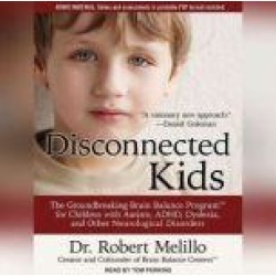 Disconnected Kids: The Groundbreaking Brain Balance Program for Children with Autism, ADHD, Dyslexia, and Other Neurological D