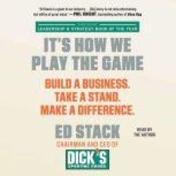 It's How We Play the Game: Build a Business. Take a Stand. Make a Difference.