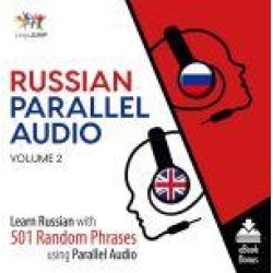 Russian Parallel Audio - Learn Russian with 501 Random Phrases using Parallel Audio - Volume 2
