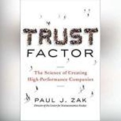 Trust Factor: The Science of Creating High-Performance Companies