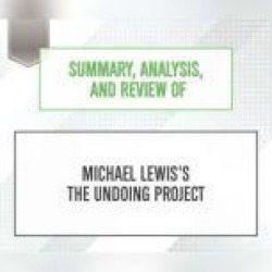 Summary, Analysis, and Review of Michael Lewis's The Undoing Project