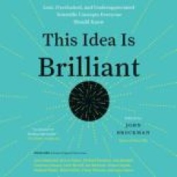 This Idea is Brilliant: Lost, Overlooked, and Underappreciated Scientific Concepts Everyone Should Know