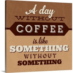 Large Solid-Faced Canvas Print Wall Art Print 20 x 20 entitled A Day Without Coffee