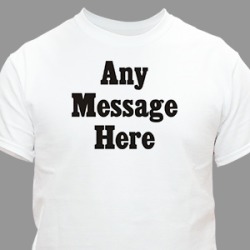 Standard Message Custom T-Shirt