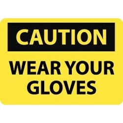 NMC Wear Your Gloves 10x14" Alum Caution Sign C657AB