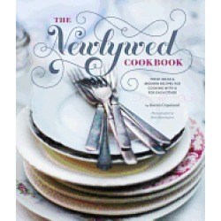 newlywed cookbook fresh ideas and modern recipes for cooking with and for e