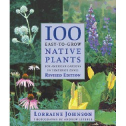 100 easy to grow native plants for american gardens in temperate zones