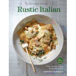 rustic italian revised edition simple authentic recipes for everyday cookin