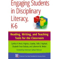 engaging students in disciplinary literacy k 6 reading writing and teaching