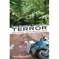 two wheels through terror diary of a south american motorcycle odyssey