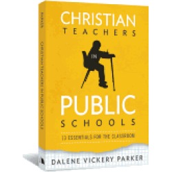 christian teachers in public schools 13 essentials for the classroom