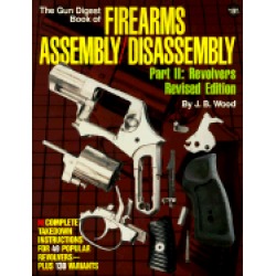 gun digest book of firearms assembly disassembly part 2 revolvers