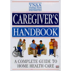 caregivers handbook a complete guide to home health care