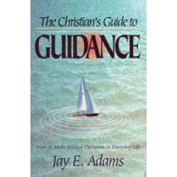 christians guide to guidance how to make biblical decisions in everyday lif