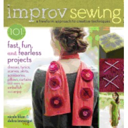 improv sewing a freeform approach to creative techniques 101 fast fun and f