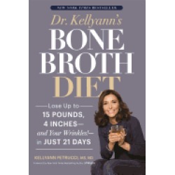dr kellyanns bone broth diet lose up to 15 pounds 4 inches and your wrinkle