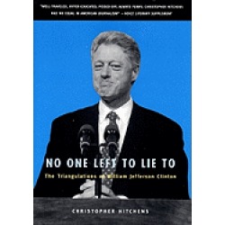 no one left to lie to the triangulations of william jefferson clinton