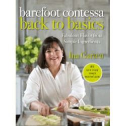 barefoot contessa back to basics fabulous flavor from simple ingredients